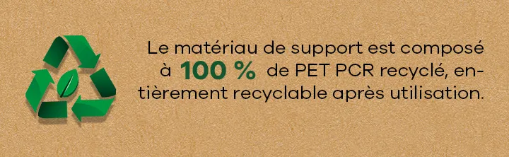 Symbole de recyclage avec feuille et texte : matériau support en PCR PET 100 % recyclé, entièrement valorisable.